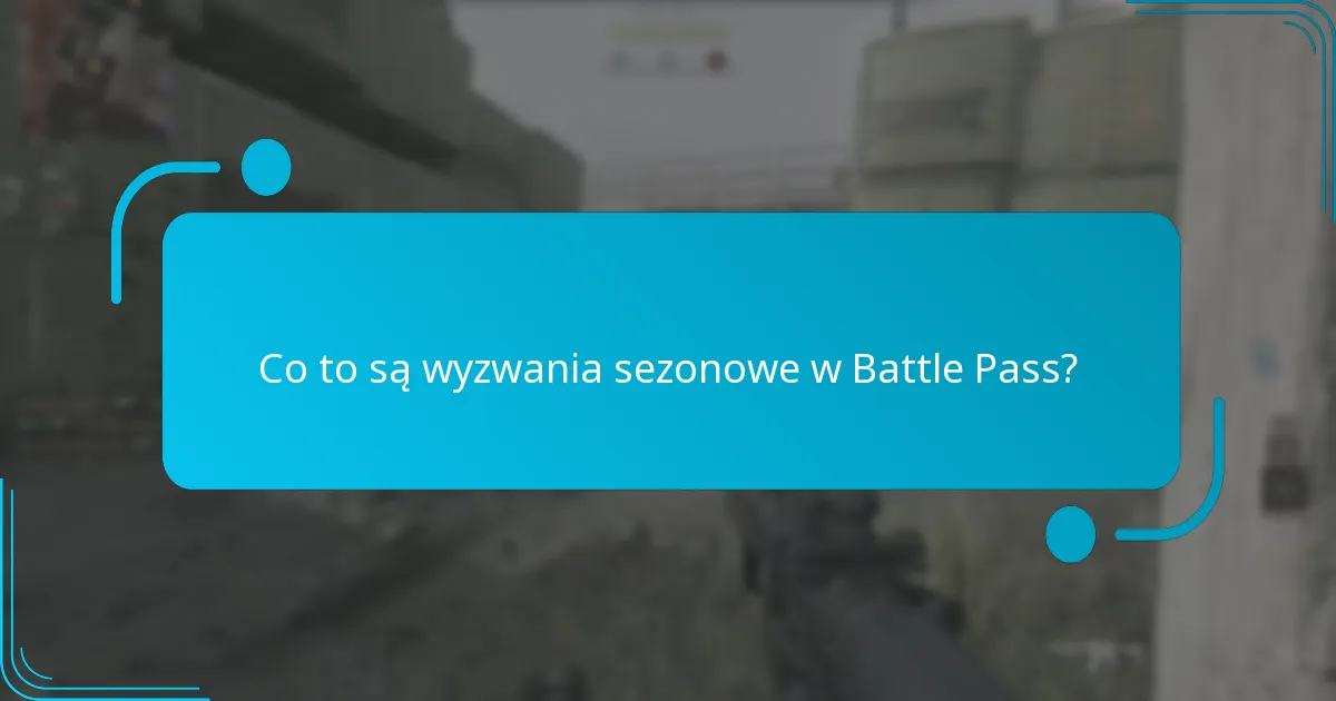 Jakie ekskluzywne przedmioty można zdobyć dzięki wyzwaniom sezonowym?
