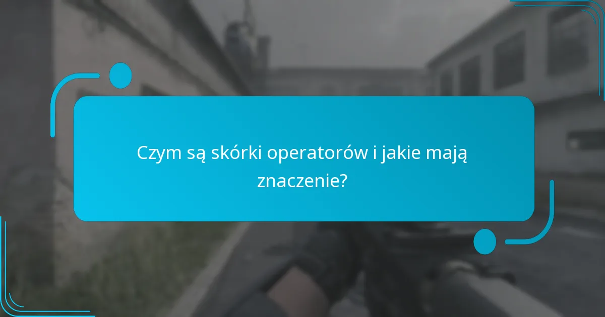 Czym są skórki operatorów i jakie mają znaczenie?