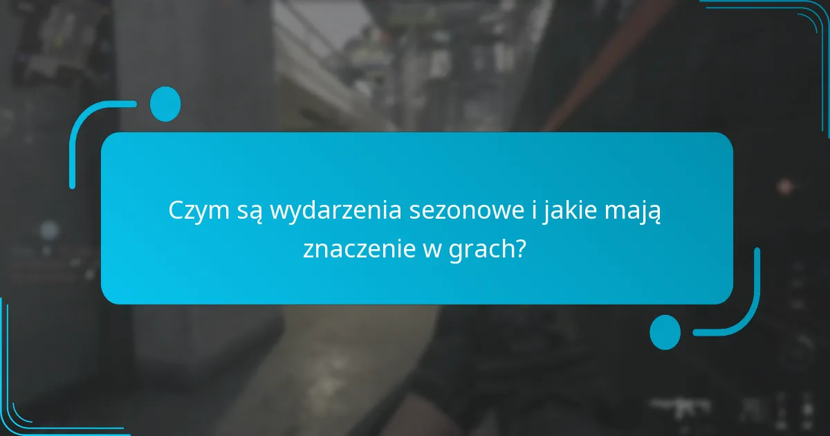 Jakie unikalne przedmioty można zdobyć podczas wydarzeń sezonowych?