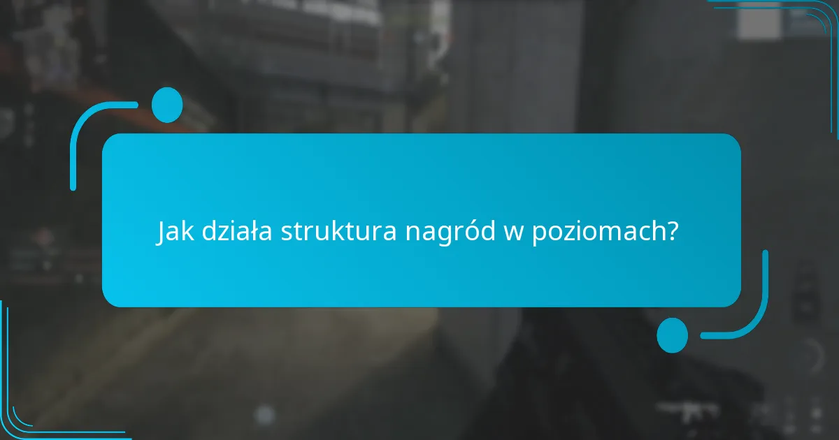 Jak działa struktura nagród w poziomach?