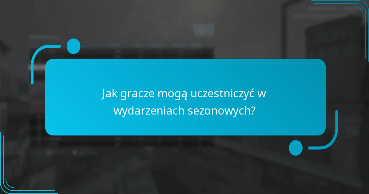Jak gracze mogą uczestniczyć w wydarzeniach sezonowych?