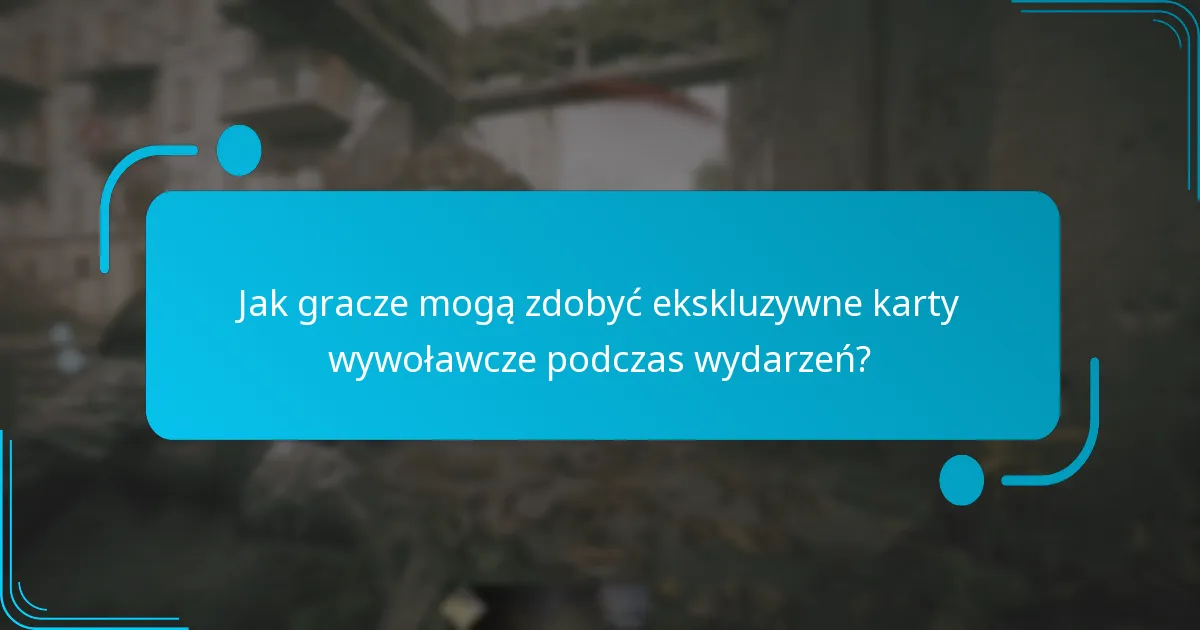 Jak gracze mogą zdobyć ekskluzywne karty wywoławcze podczas wydarzeń?